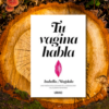 Tu Vagina Habla