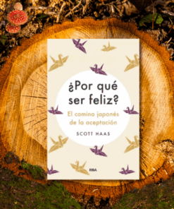 ¿Por qué ser Feliz? El Camino Japonés de la Aceptación