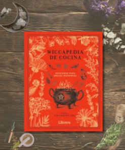 Wiccapedia de Cocina: Recetario para Brujas Modernas